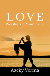 Love Worship or Punishment sad love story book by aacky verma